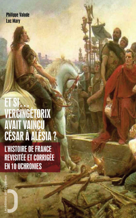 Et si Vercingétorix avait vaincu César à Alésia