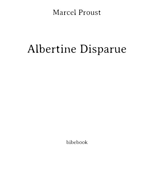A la recherche du temps perdu: La prisonnière. La fugitive (Albertine disparue)