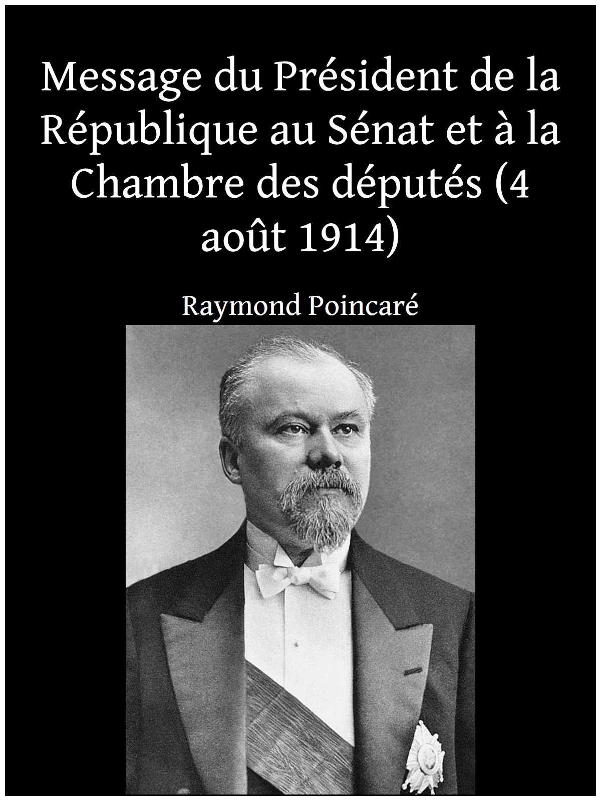 Message du Président de la République au Sénat et à la Chambre des députés (4 août 1914)