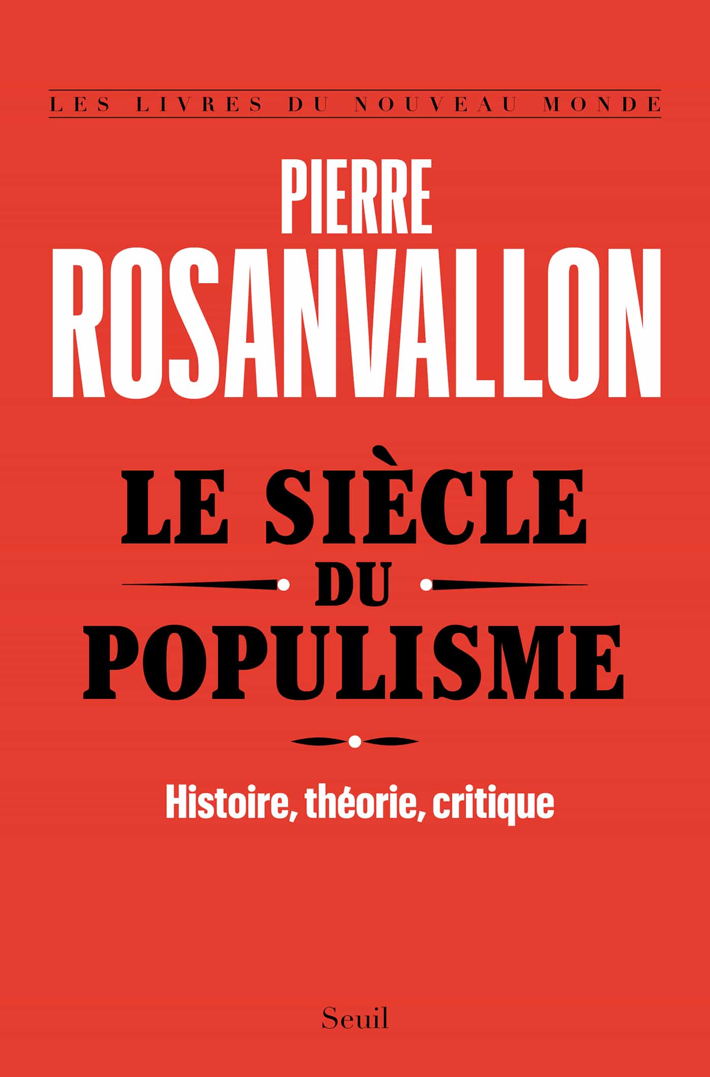 Le Siècle du populisme. Histoire, théorie, critique