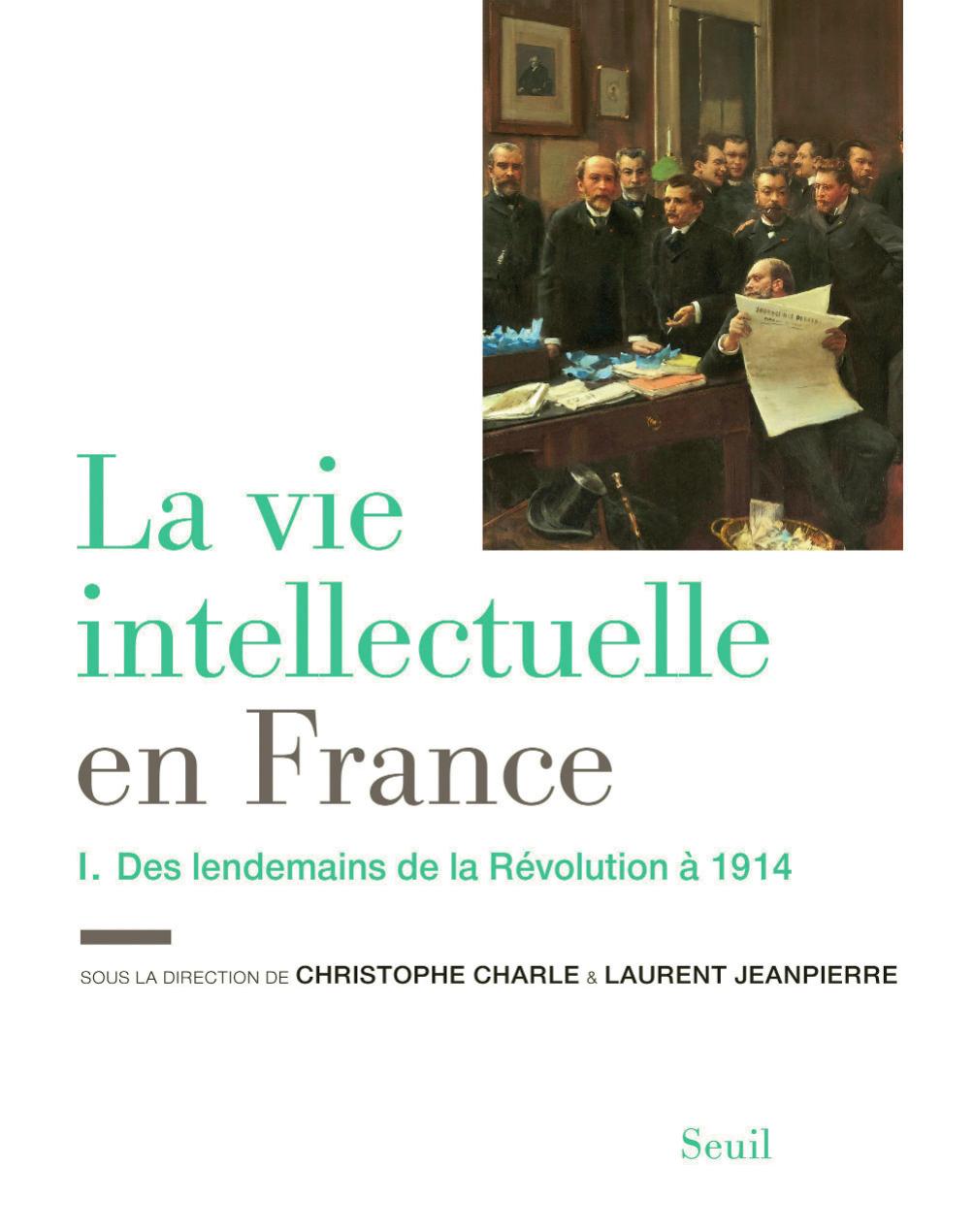 La vie intellectuelle en France T1 - Des lendemains de la Révolution à 1914