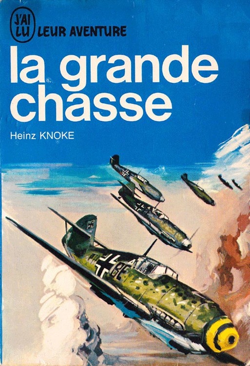 La grande Chasse - Heinz Knoke