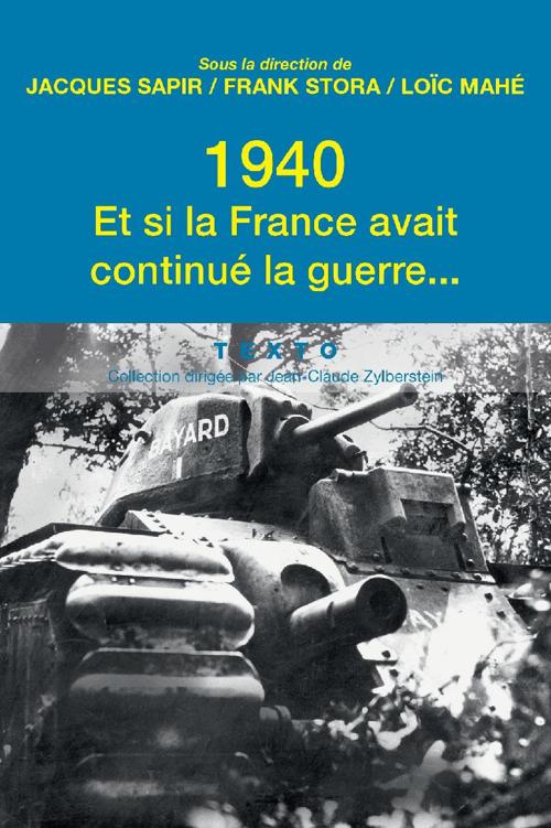 1940 - Et si la France avait continue la guerre - Jacques Sapir