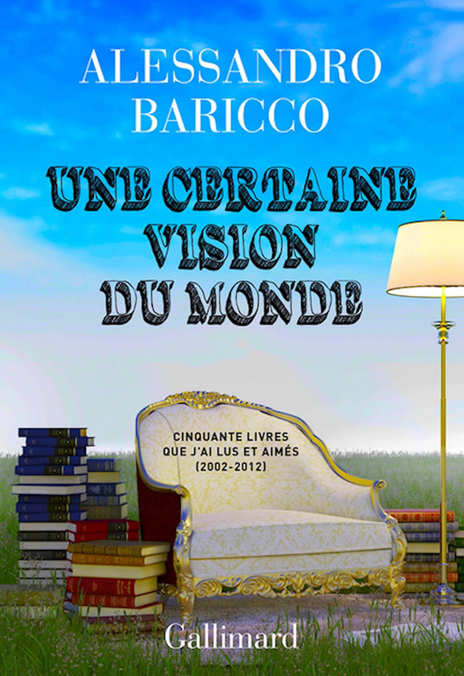 Une certaine vision du monde. Cinquante livres que j'ai lus et aimés (2002-2012)