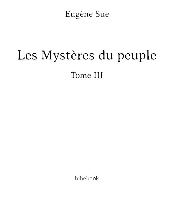 Les mystères du peuple, Tome III Histoire d'une famille de prolétaires à travers les âges