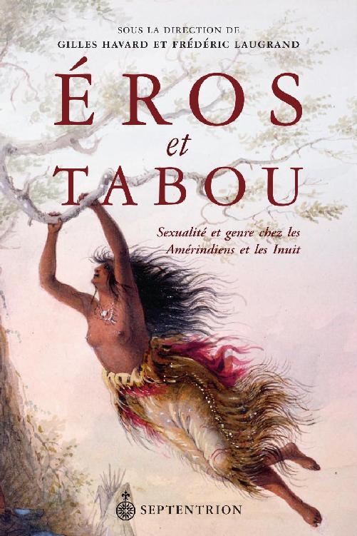 Éros et tabou: Sexualité et genre chez les Amérindiens et les Inuit
