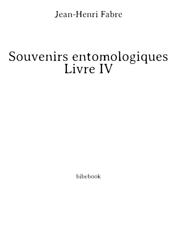 Souvenirs entomologiques - Livre IV