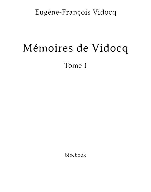 Mémoires de Vidocq - Tome I