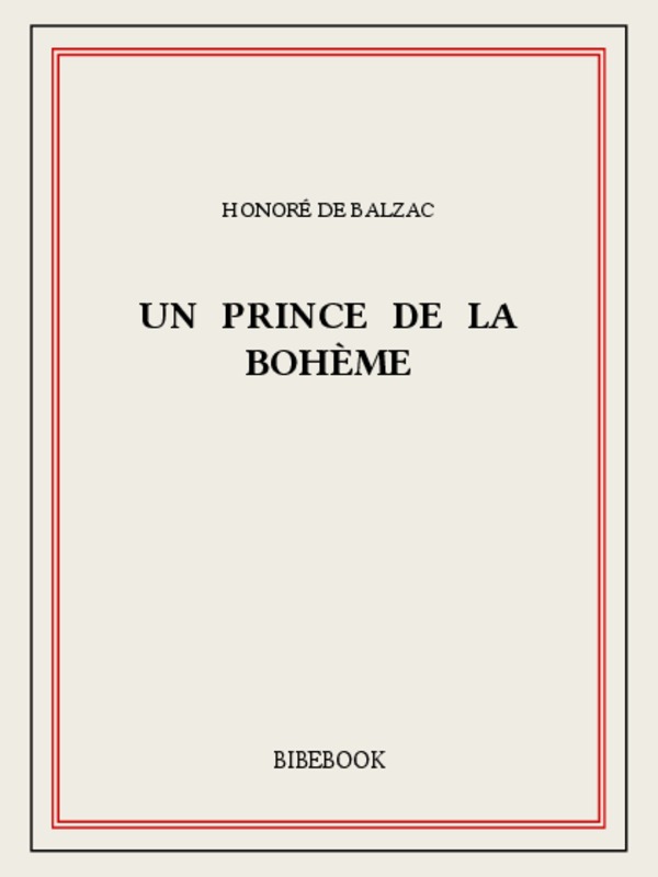 La comédie humaine: Un prince de la Bohème. Les comédiens sans le savoir. Un homme d'affaires. Pierre Grassou. L'illustre Gaudissart. Guadissart II. Facino Cane. Sarrasine. Z. Marcas. La fausse maîtresse