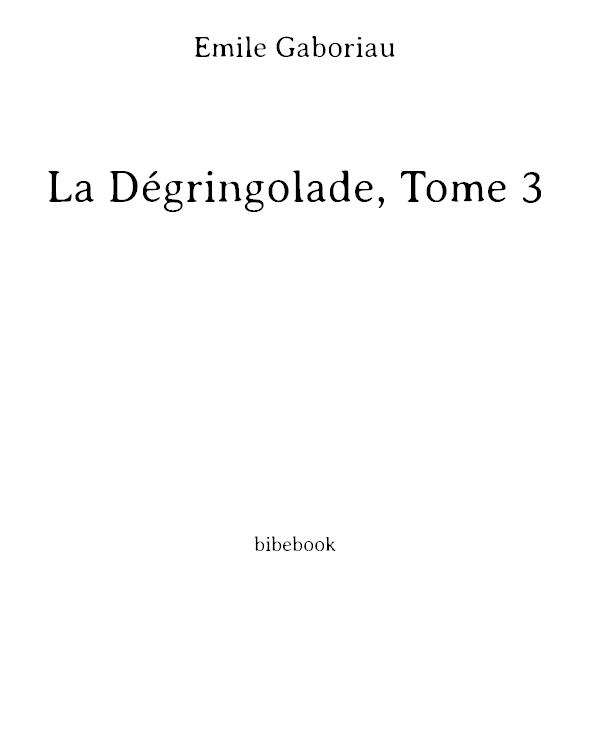 La Dégringolade, Tome 3