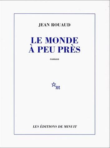 le monde à peu près - Jean Rouaud