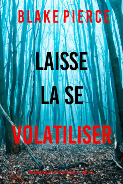 Un thriller du FBI de Fiona Red T13 : Laisse la se volatiliser