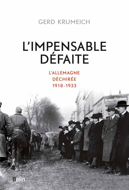 L'impensable défaite - L'Allemagne déchirée 1918-1933