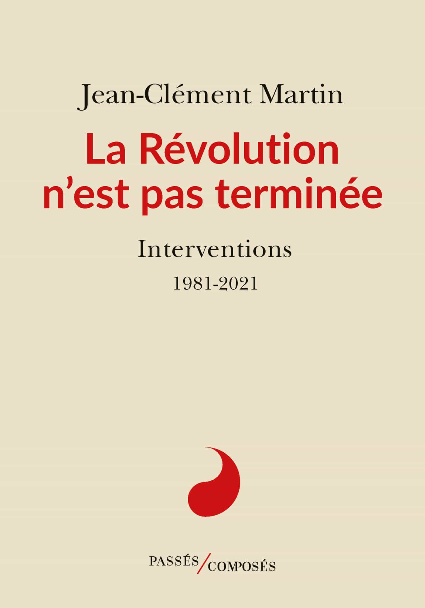 La Révolution n'est pas terminée - Interventions 1981-2021