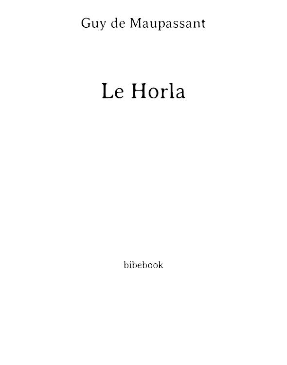Le Horla (1887) suivi de Lettre d'un fou (1885)