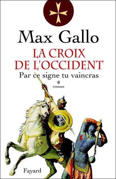 La Croix de l'Occident - Tome 1 - Par ce Signe Tu Vaincras