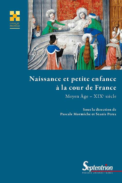 Naissance et petite enfance à la cour de France - Moyen-Âge XIXe siecle