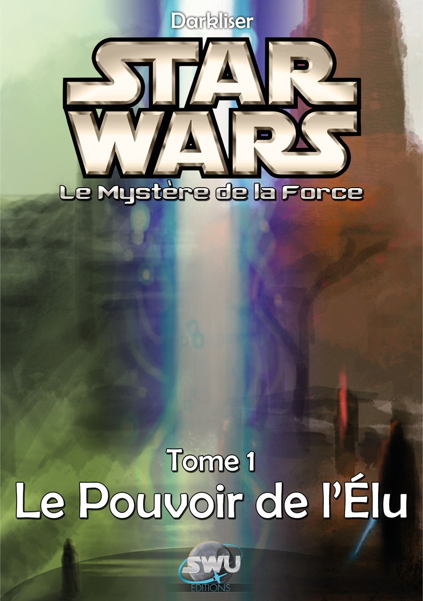 Le Mystère de la Force - Tome 1 - Le Pouvoir de l'Élu