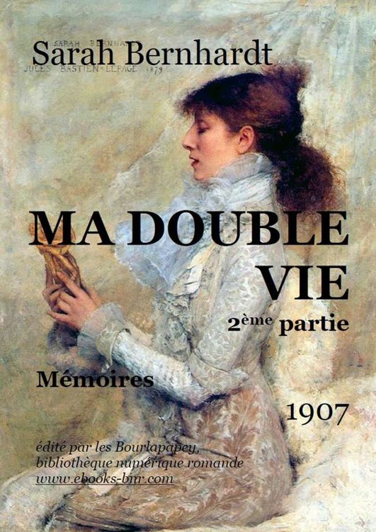 Ma double vie partie 2 - Sarah Bernhardt