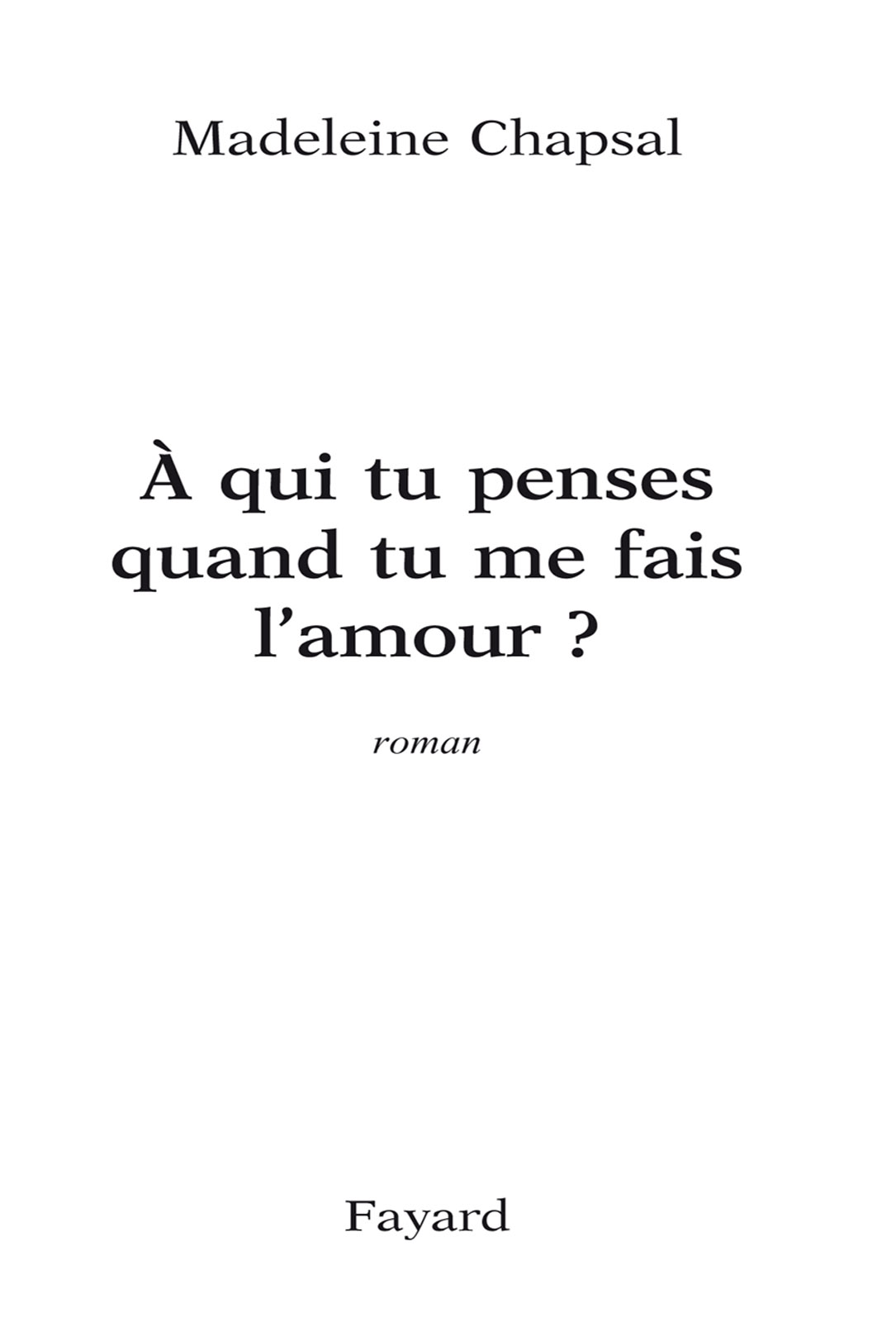 A qui tu penses quand tu me fais l'amour ?