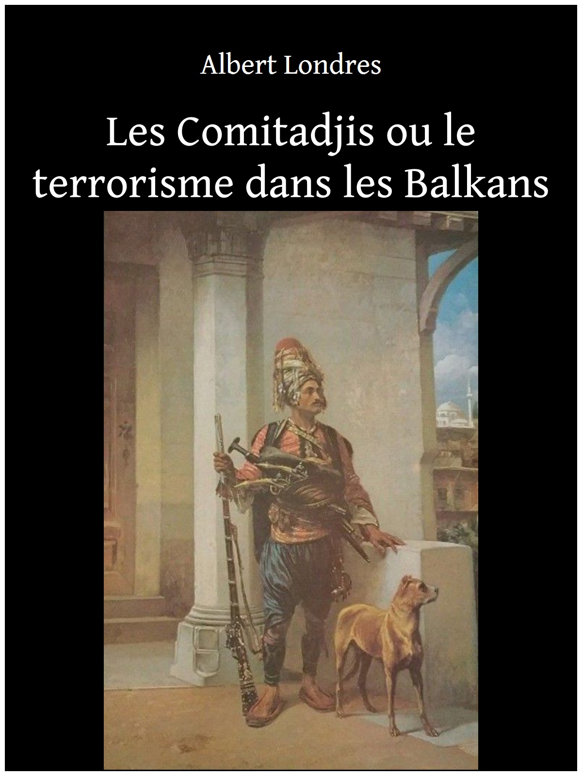 Les Comitadjis ou le terrorisme dans les Balkans