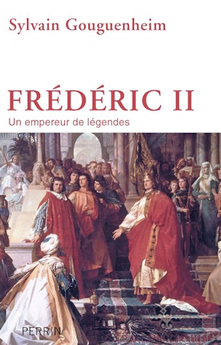 Frédéric II Un Empereur de Légendes