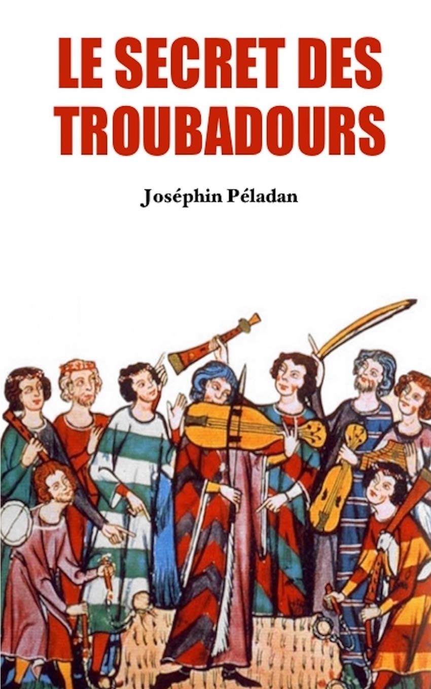 Le Secret des troubadours De Parsifal à Don Quichotte