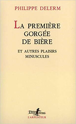 La Première Gorgée de bière et autres plaisirs minuscules