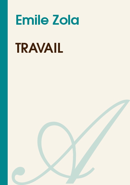 Les quatre Evangiles (Les 3 volumes : Fécondité, Travail, Vérité): Nouvelle édition augmentée