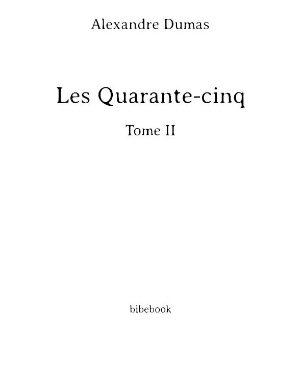 Les Quarante-cinq - Tome II
