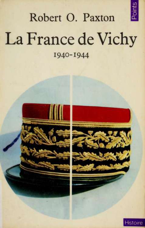 La France de Vichy 1940-1944 - Robert O. Paxton