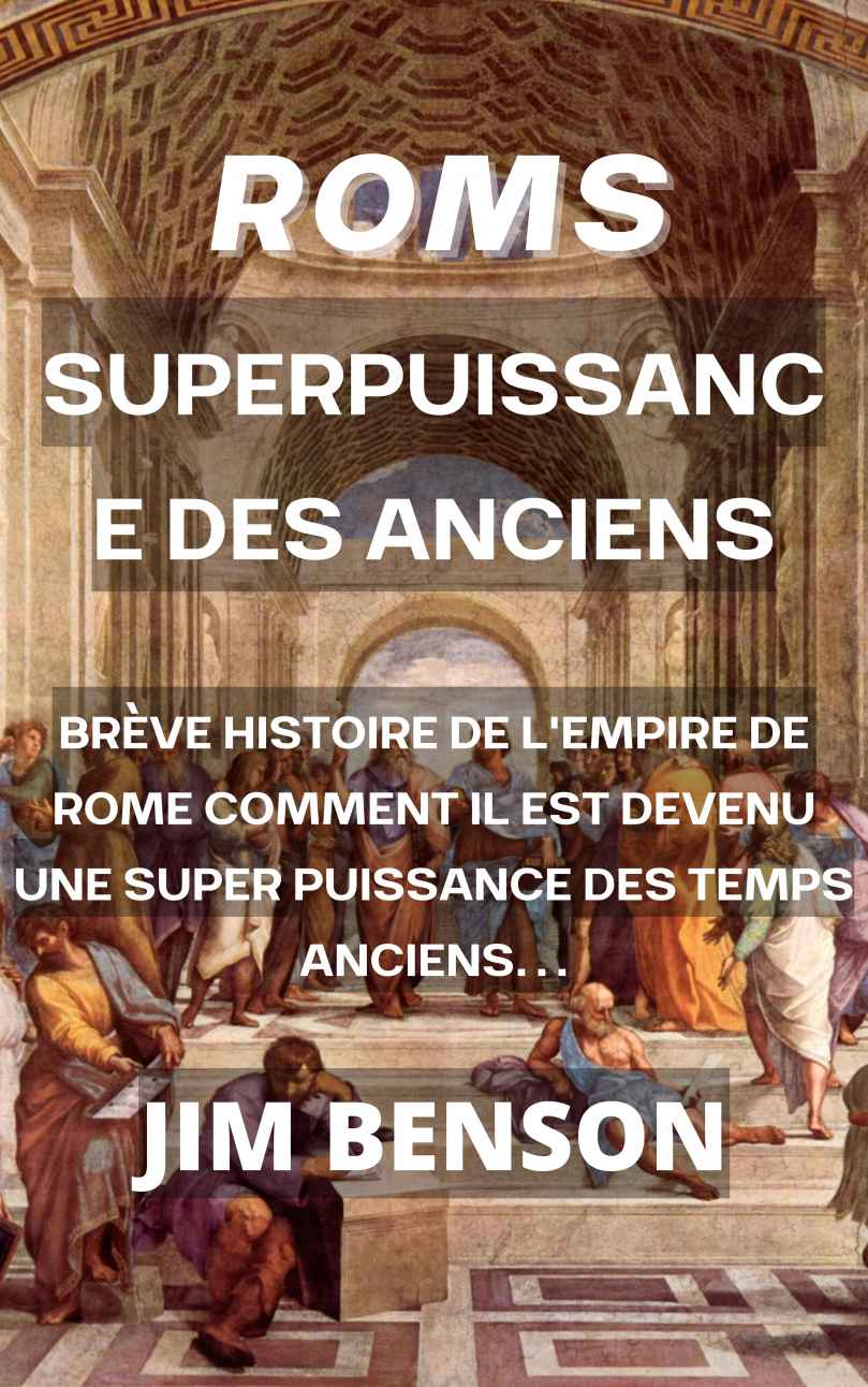 Rome : Superpuissance des Anciens: