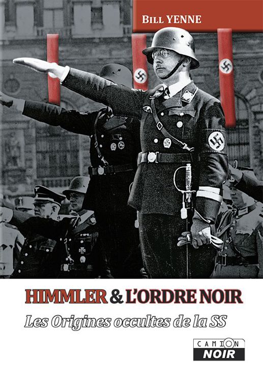 Himmler et l'ordre noir - Bill Yenne