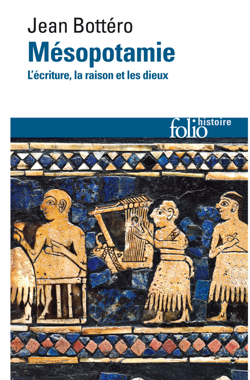 Mésopotamie. L'écriture, la raison et les dieux