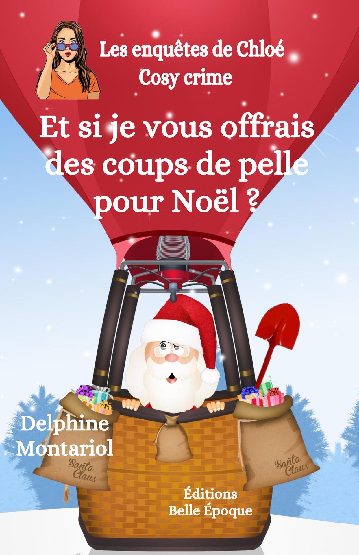 Et si je vous offrais des coups de pelle pour Noël ?: Cosy crime (Les enquêtes de Chloé t. 1) (French Edition)