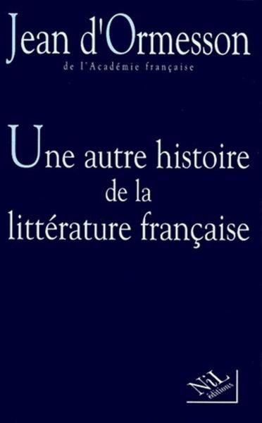 Une autre histoire de la Littérature Française - Tome I