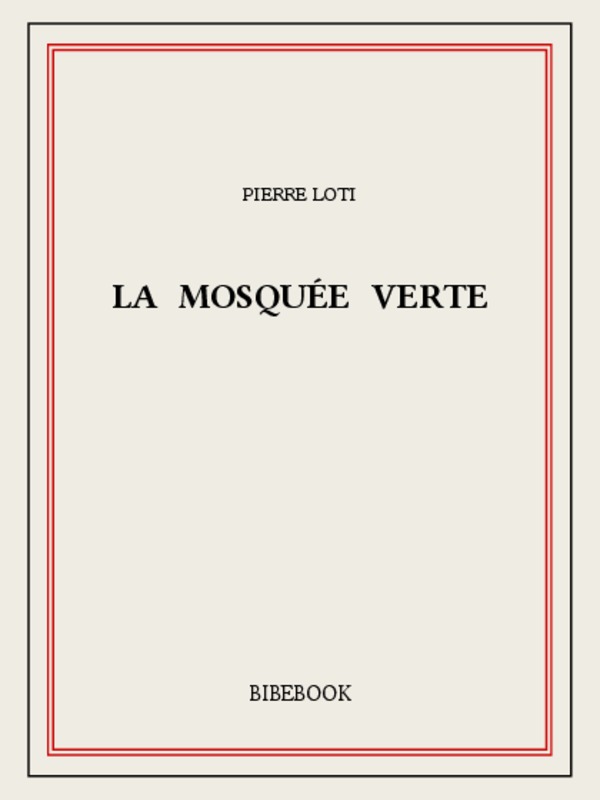 La Galilée ; suivi de La mosquée verte ; et de Petite suite mourante ; ainsi que de pages inédites du Journal intime