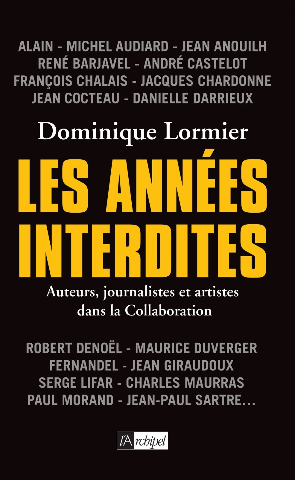 Les années interdites - Auteurs, journalistes et artistes dans la collaboration