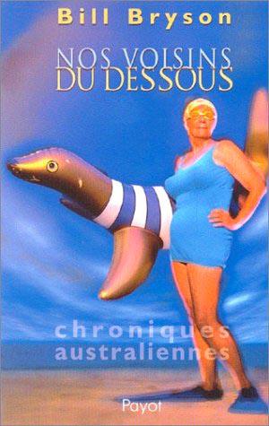 Nos voisins du dessous: chroniques australiennes