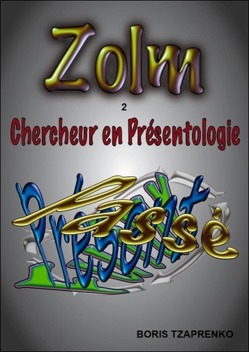 Zolm 2 Zolm chercheur en présentologie