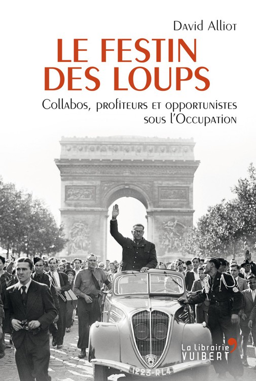 Collabos, profiteurs et opportunistes sous l'Occupation