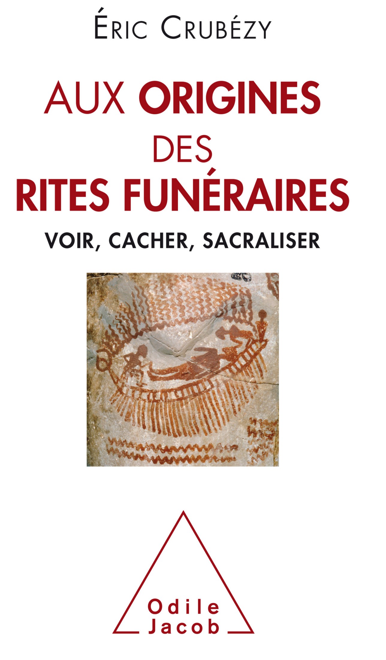 Aux origines des rites funéraires: Voir, cacher, sacraliser