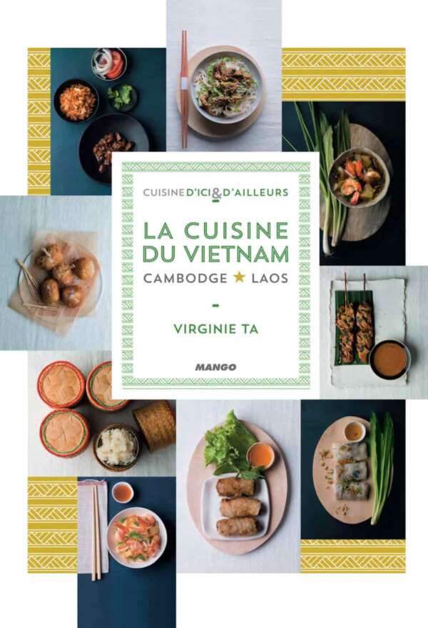 La cuisine du Vietnam, Cambodge, Laos