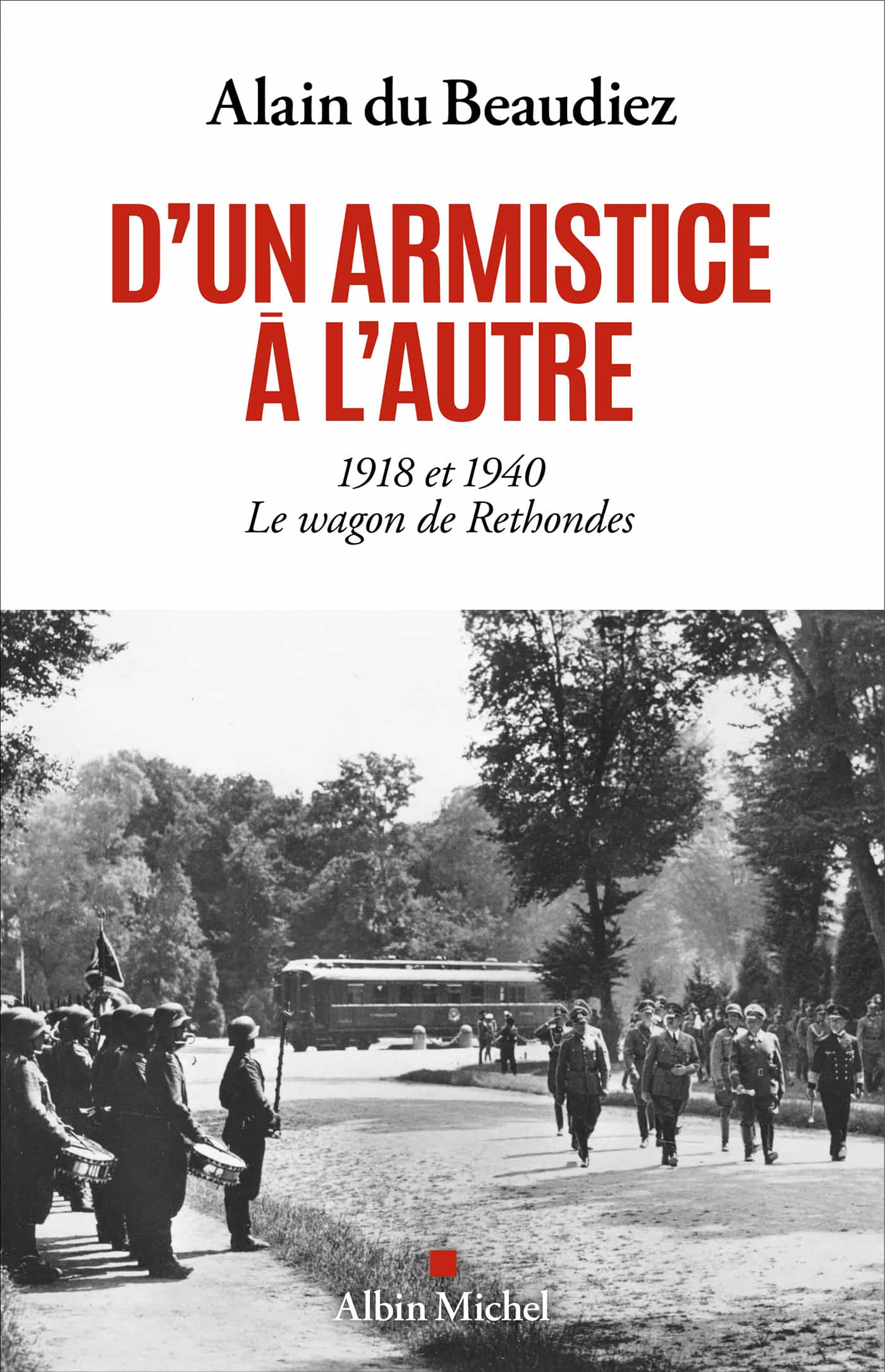 D'un armistice à l'autre, 1918 et 1940, Le wagon de Rethondes
