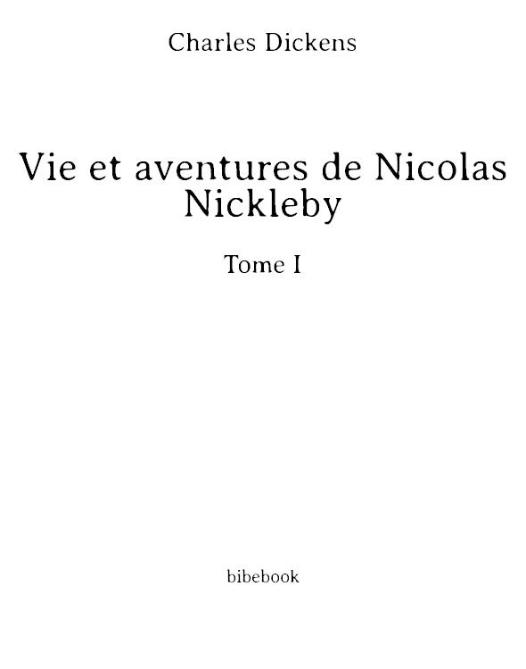 Vie et aventures de Nicolas Nickleby - Tome I