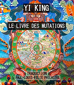 YI KING, YIJING. Le Livre des Mutations