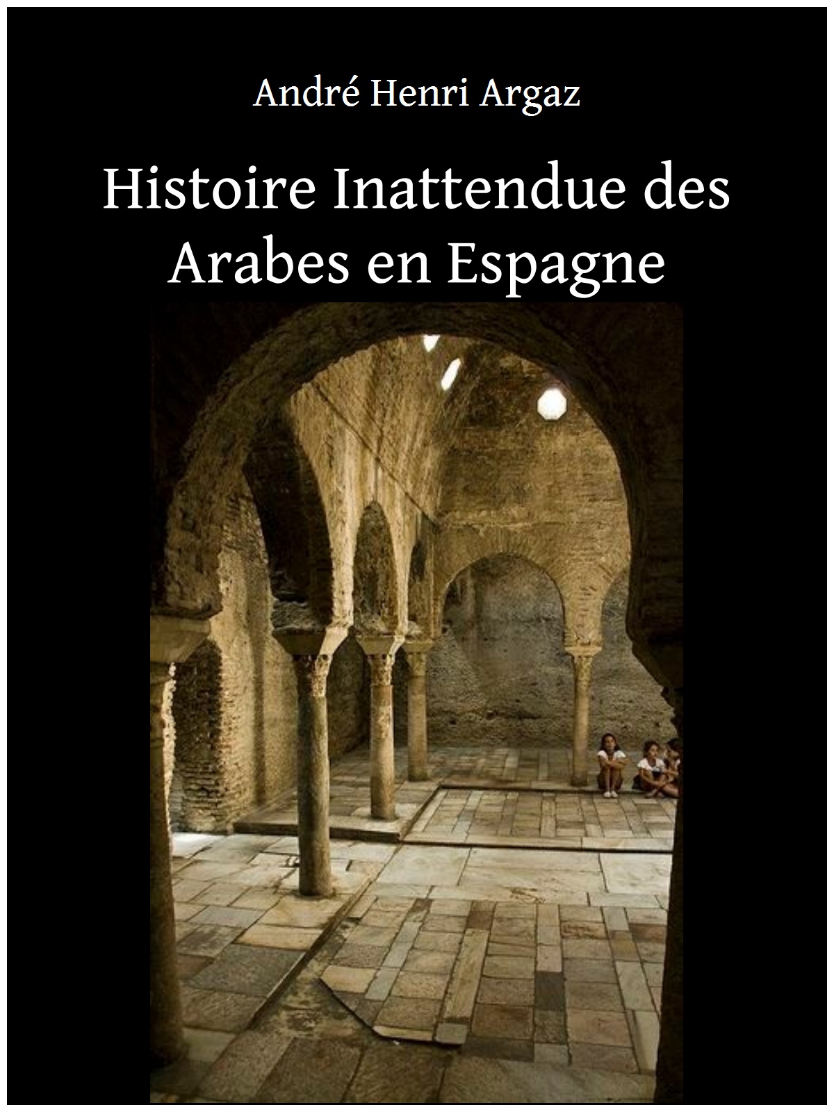 Histoire Inattendue des Arabes en Espagne