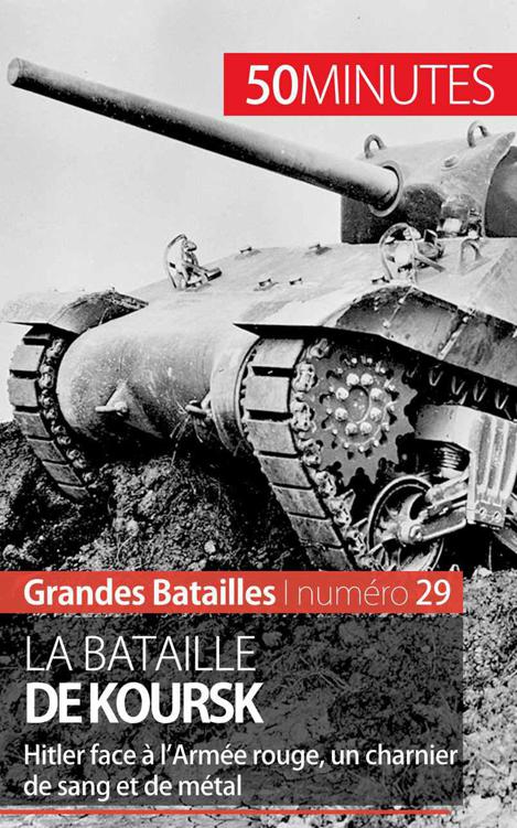La bataille de Koursk: Hitler face à l’Armée rouge
