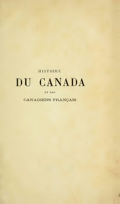 Histoire du Canada et des Canadiens français de la découverte jusqu'à nos jours