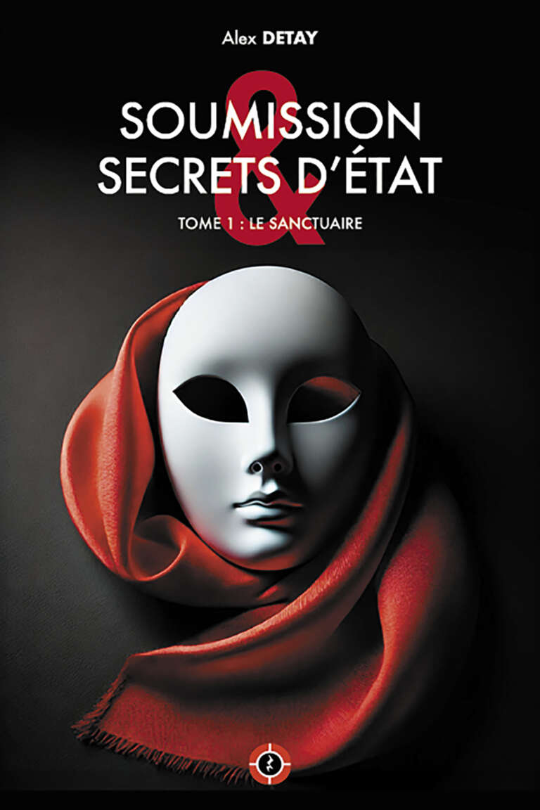 Soumission et secrets d'état - Tome 1 - Le Santuaire: "Entre pouvoir, passion et trahison, jusqu'où iriez-vous pour découvrir la vérité ?" (French Edition)